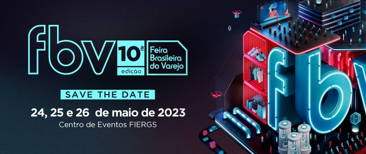 FBV 2023 – FEIRA BRASILEIRA DO VAREJO DE 24 A 26.05 NA FIERGS – SINDILOJAS PORTO ALEGRE