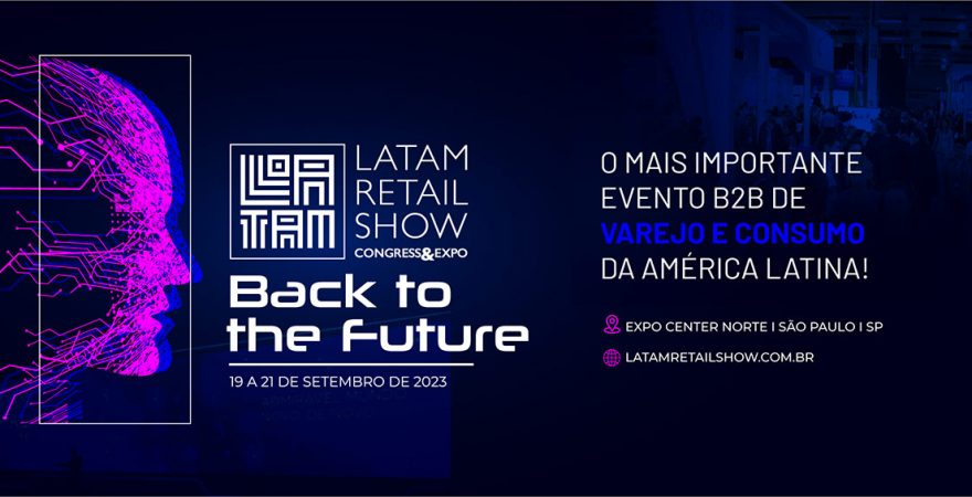 Latam Retail Show de 19 a 21.09.23 em São Paulo / SP