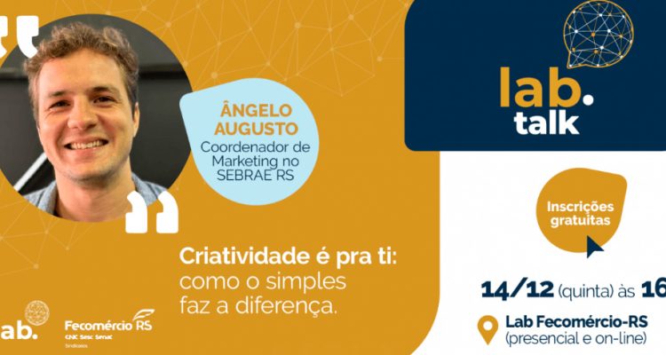 “Criatividade é pra ti: como o simples faz a diferença” no dia 14.12.23 no Lab Fecomércio-RS em Porto Alegre
