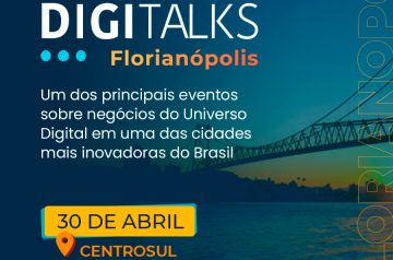 Digitalks no dia 30.04.24 em Florianópolis