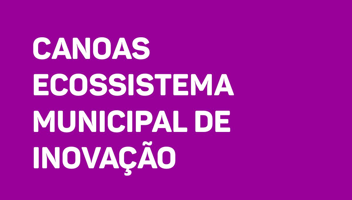 Canoas Ecossistema Municipal de Inovação
