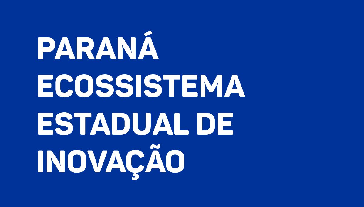 Paraná Ecossistema Estadual de Inovação