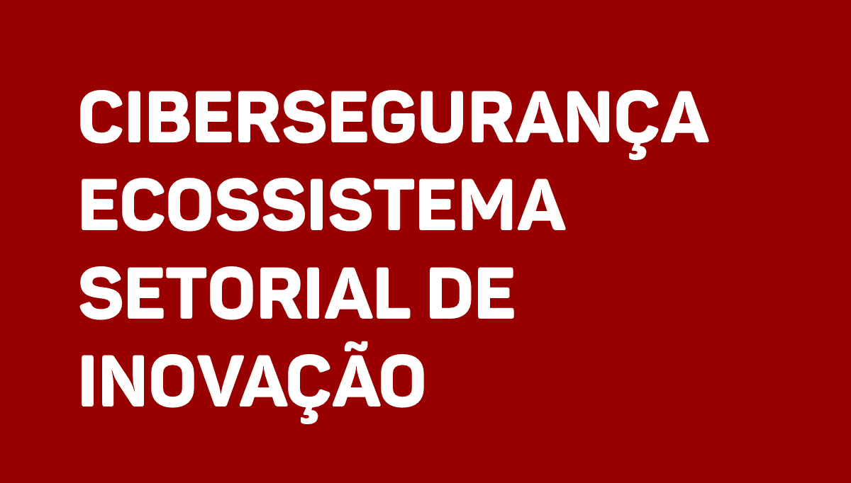 Cibersegurança Ecossistema Setorial de Inovação