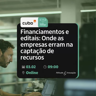Financiamentos e editais no dia 03.02.26 online - Cubo Itaú