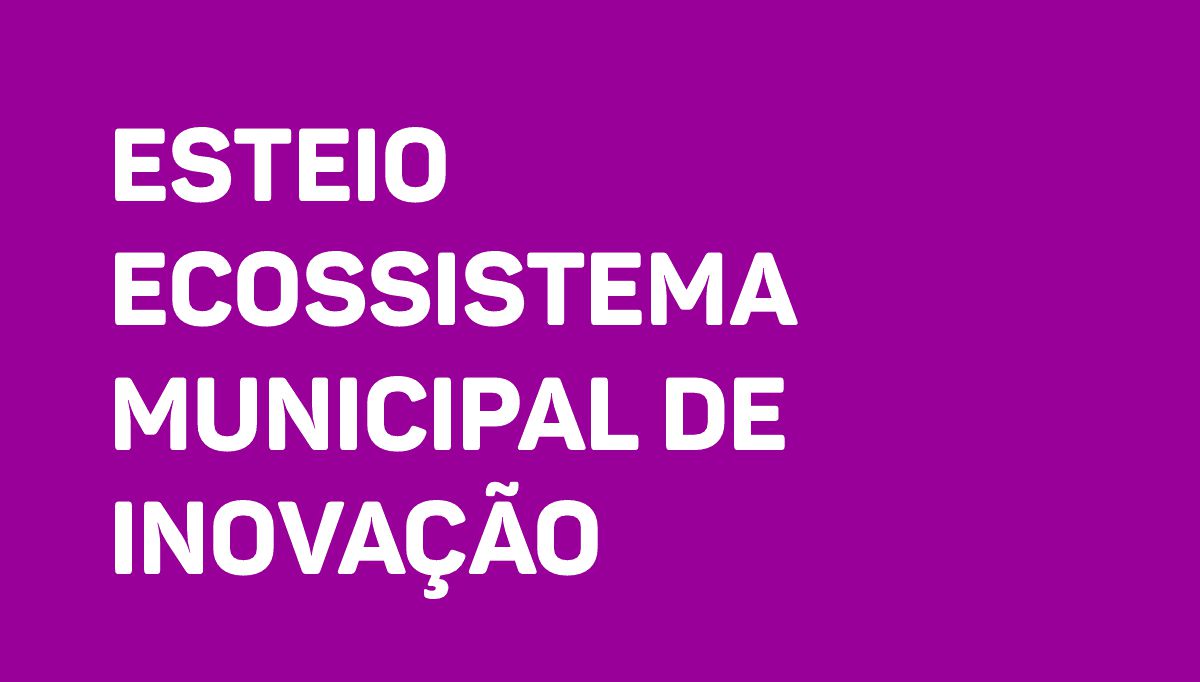 Esteio Ecossistema Municipal de Inovação