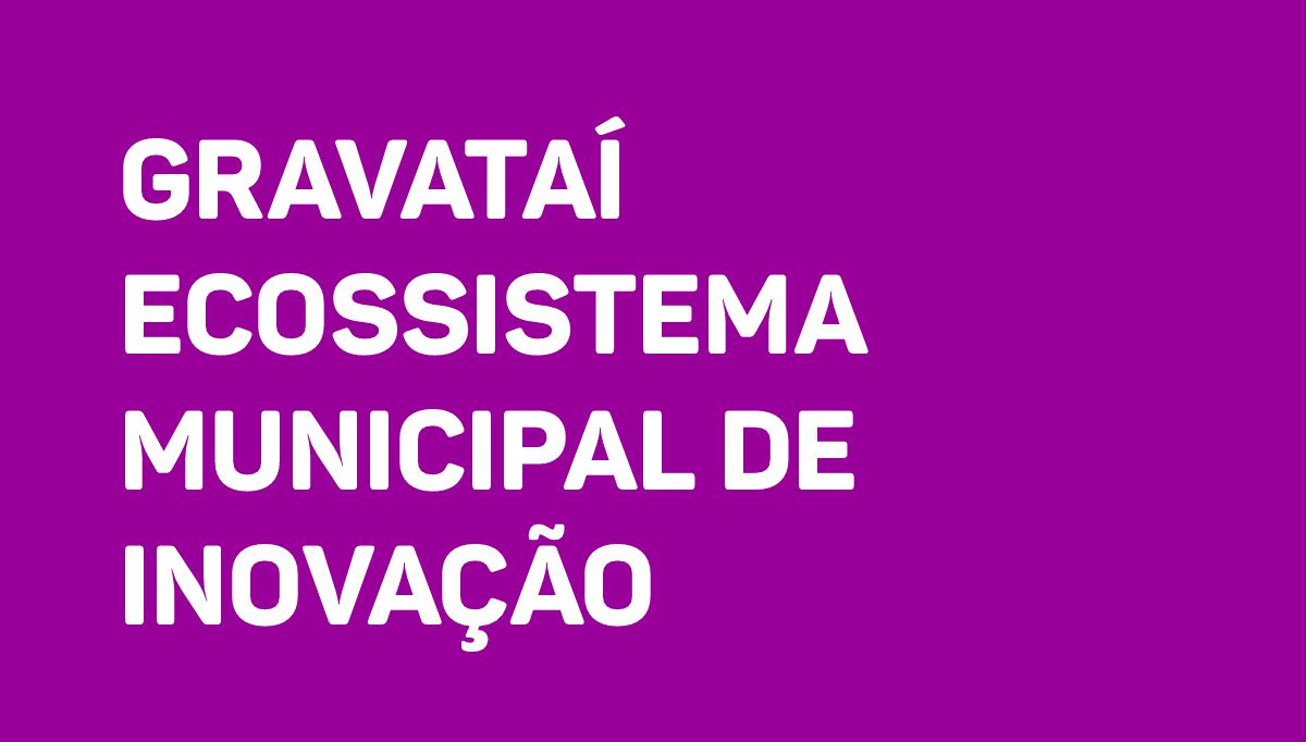 Gravataí Ecossistema Municipal de Inovação