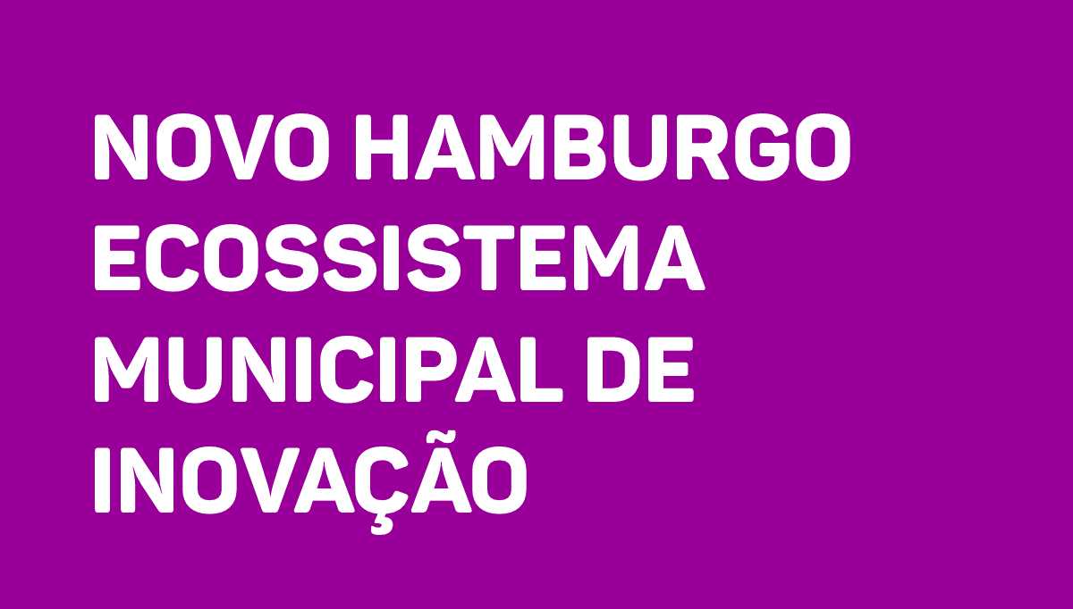 Novo Hamburgo Ecossistema Municipal de Inovação
