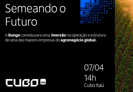Bunge & Cubo Itaú: Semeando o Futuro no dia 07.04.26 em São Paulo