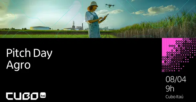Pitch Day de Soluções para o Agro no dia 08.04.26 no Cubo Itaú em São Paulo