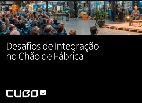 Desafios de Integração no Chão de Fábrica no dia 12.03.26 no Cubo Itaú em São Paulo