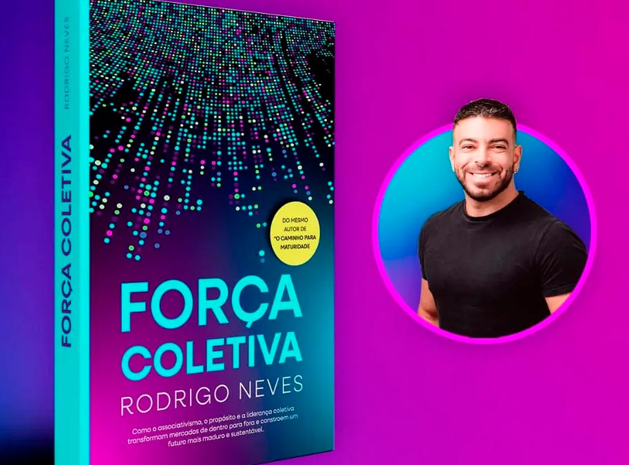 Força Coletiva: novo livro de Rodrigo Neves mostra como o associativismo pode transformar mercados