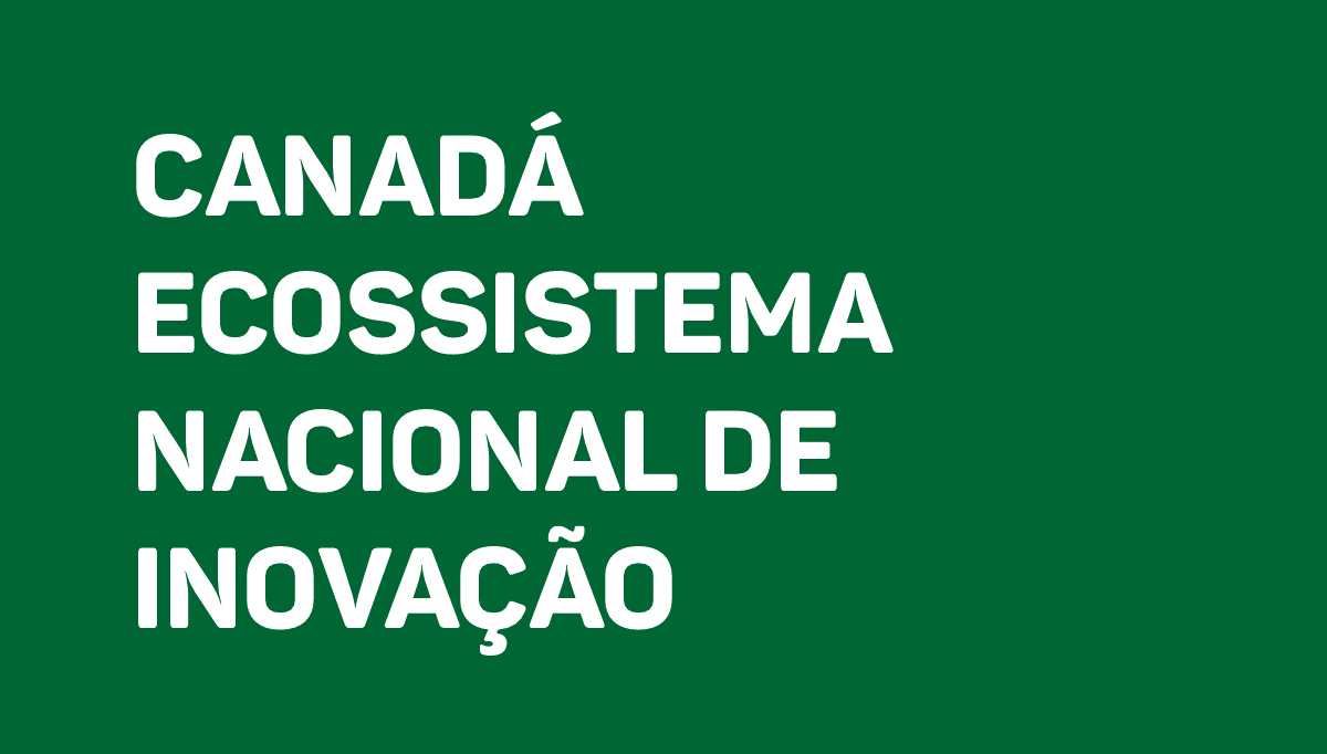 Canadá Ecossistema Nacional de Inovação Brasil Inovador