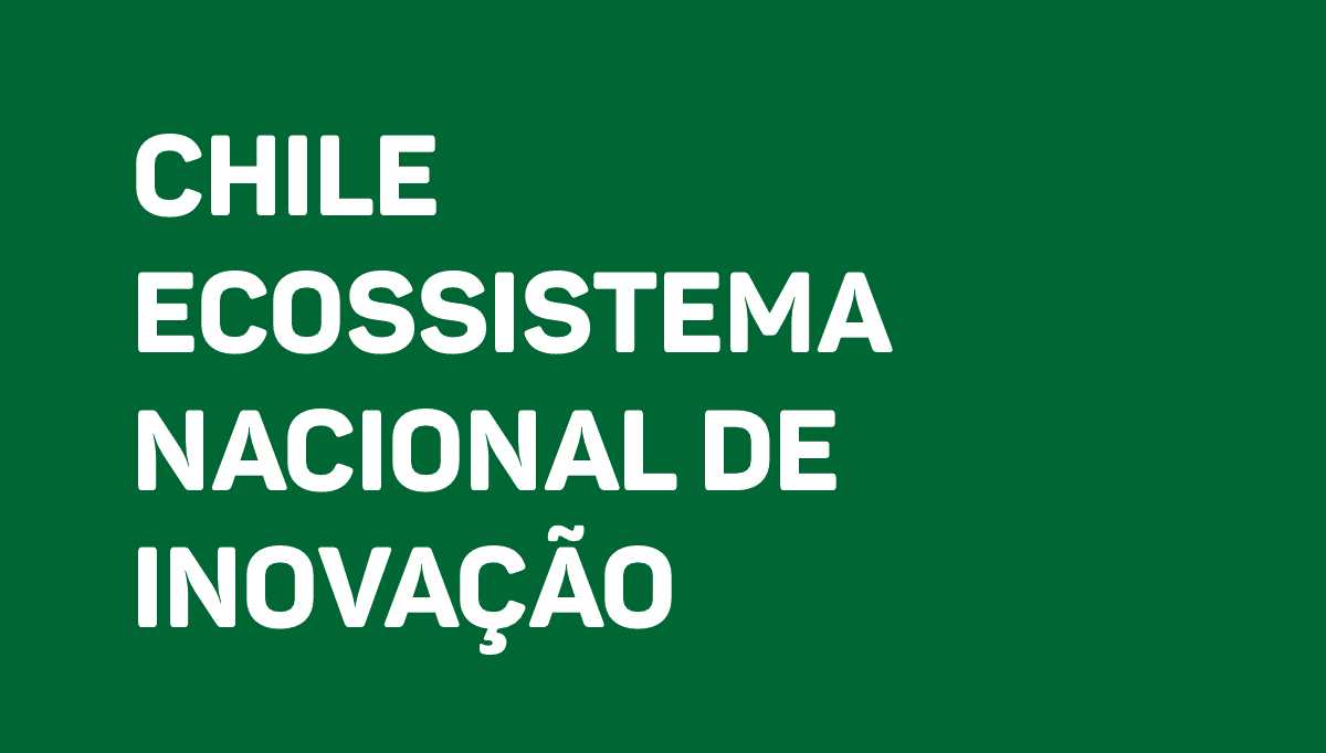 Chile Ecossistema Nacional de Inovação
