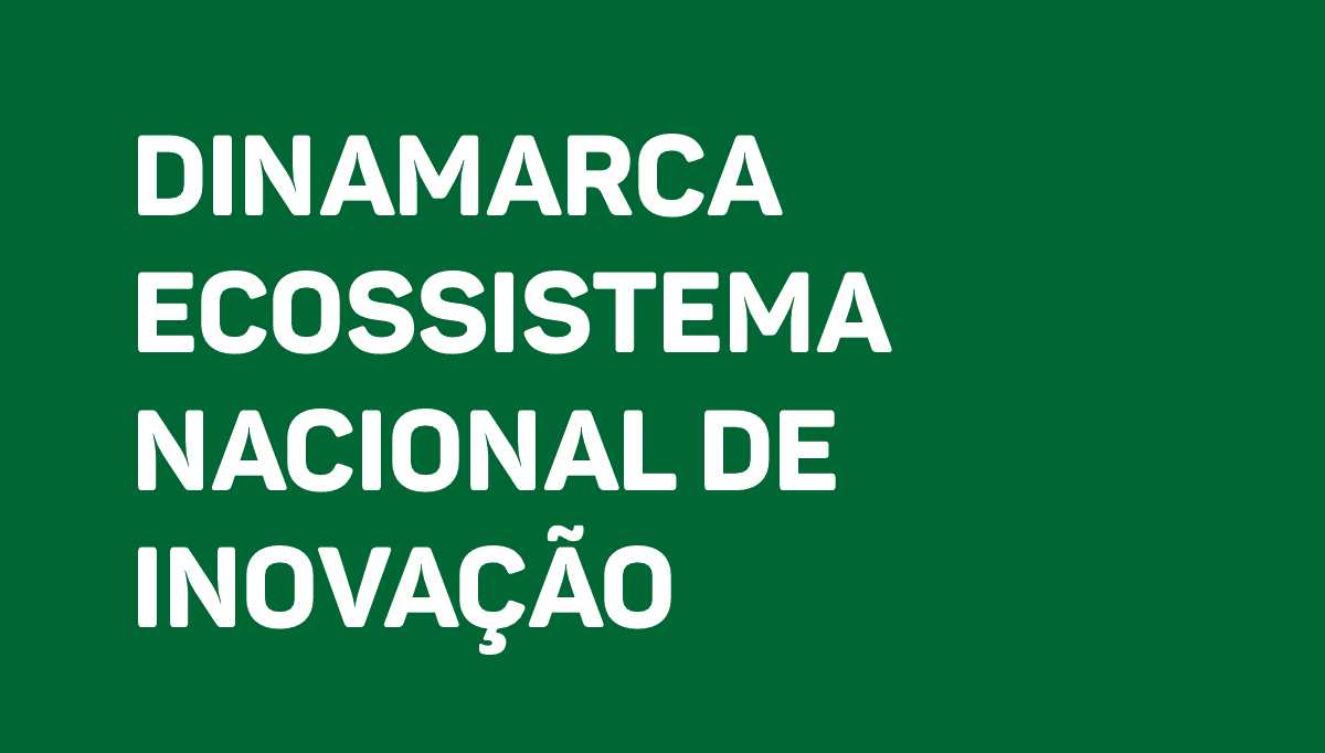 Dinamarca Ecossistema Nacional de Inovação