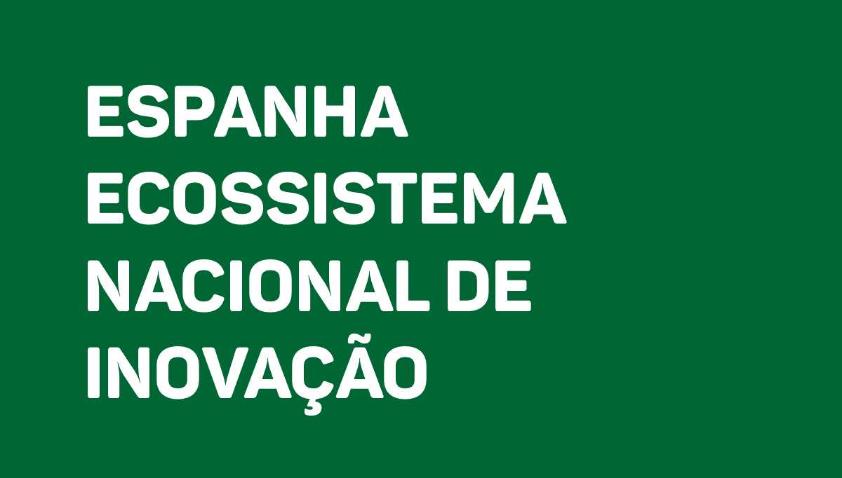 Espanha Ecossistema Nacional de Inovação