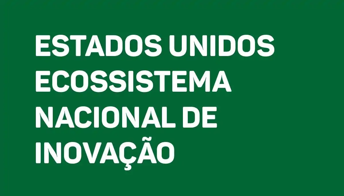 Estados Unidos Ecossistema Nacional de Inovação