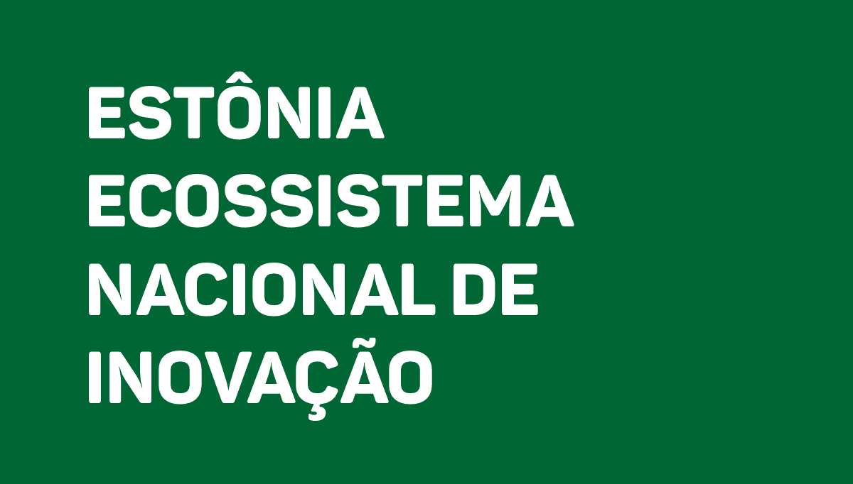 Estônia Ecossistema Nacional de Inovação