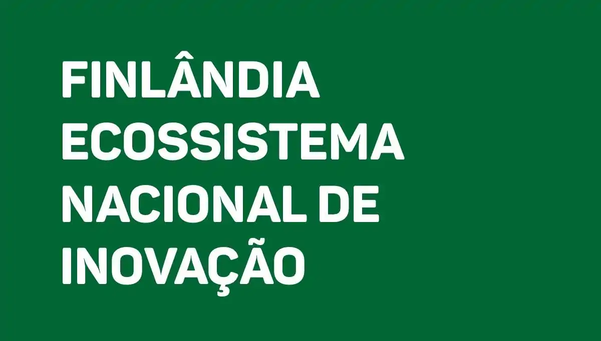 Finlândia Ecossistema Nacional de Inovação