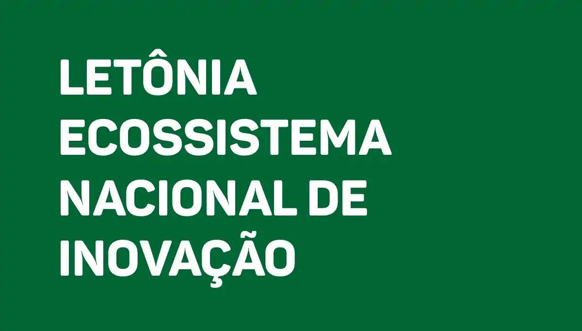 Letônia Ecossistema Nacional de Inovação