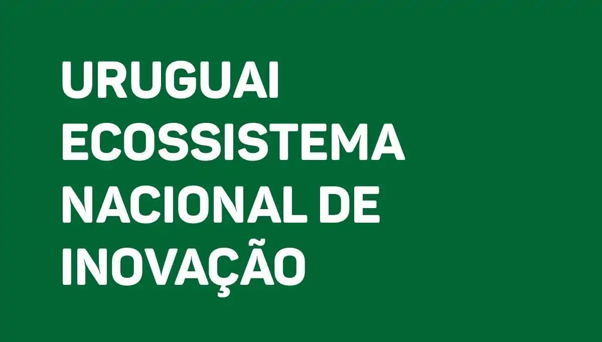 Uruguai Ecossistema Nacional de Inovação