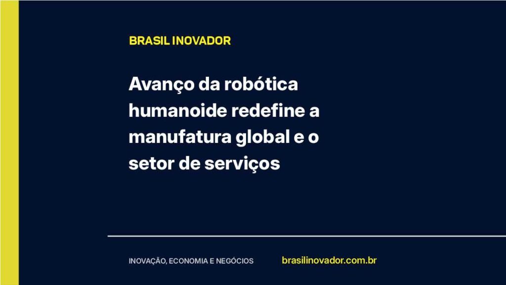 Avanço da robótica humanoide redefine a manufatura global e o setor de serviços