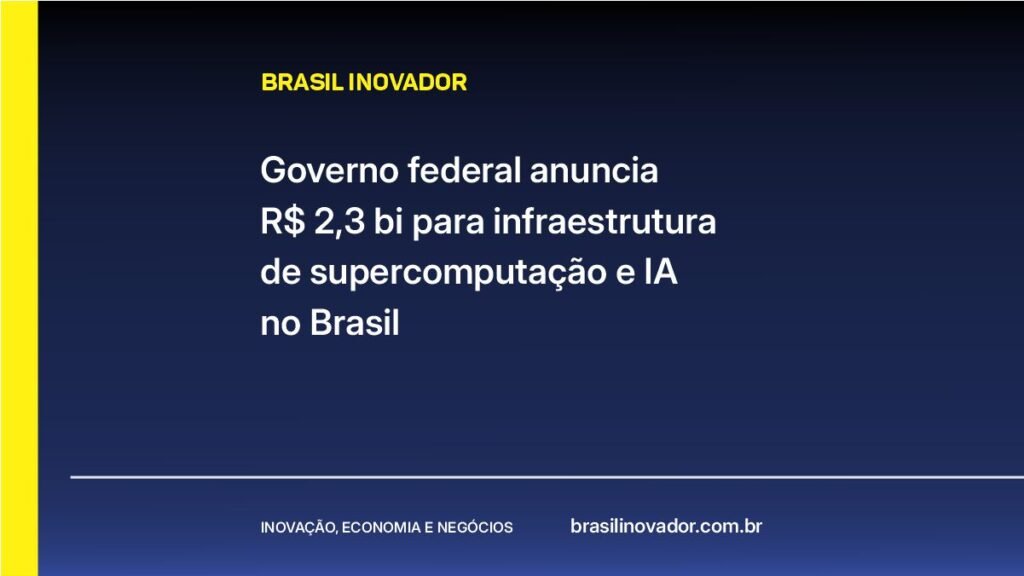 Governo federal anuncia R$ 2,3 bi para infraestrutura de supercomputação e IA no Brasil