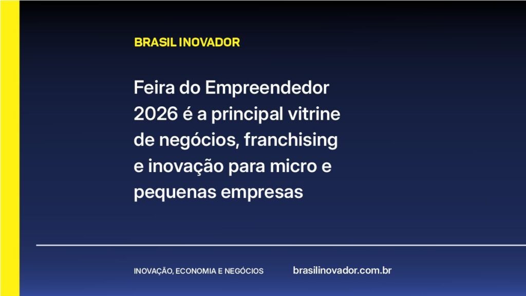 Feira do Empreendedor 2026 é a principal vitrine de negócios, franchising e inovação
