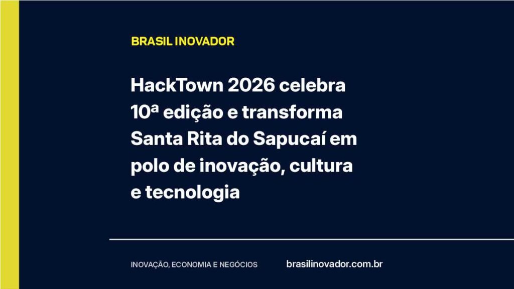 HackTown 2026 celebra 10ª edição e transforma Santa Rita do Sapucaí em polo de inovação, cultura e tecnologia