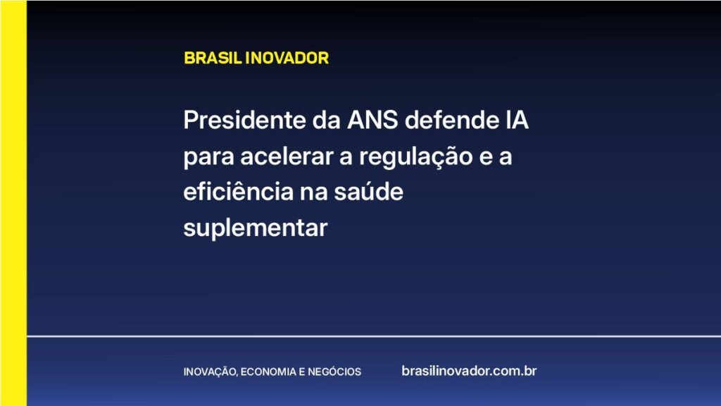 Presidente da ANS defende IA para acelerar a regulação e a eficiência na saúde suplementar