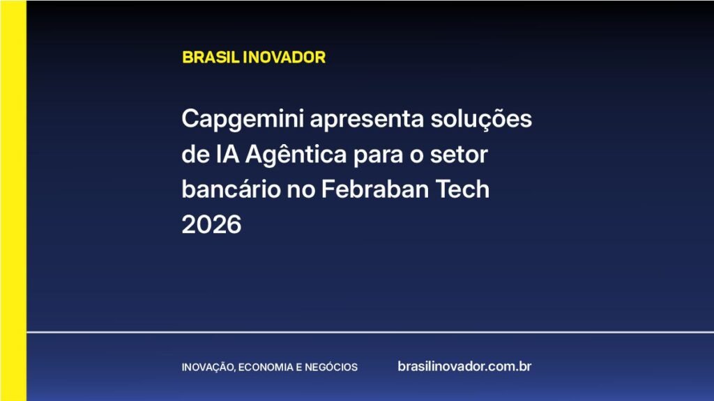 Capgemini apresenta soluções de IA Agêntica para o setor bancário no Febraban Tech 2026