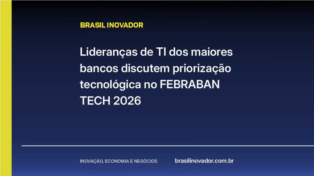 Lideranças de TI dos maiores bancos discutem priorização tecnológica no FEBRABAN TECH 2026