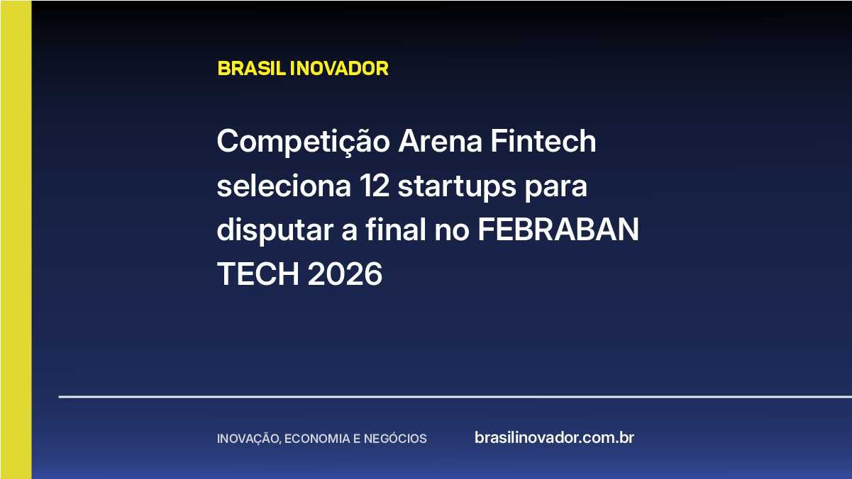 Competição Arena Fintech seleciona 12 startups para disputar a final no FEBRABAN TECH 2026
