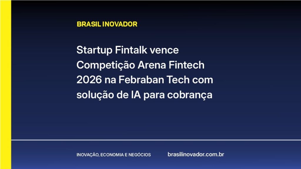 Startup Fintalk vence Competição Arena Fintech 2026 na Febraban Tech com solução de IA para cobrança