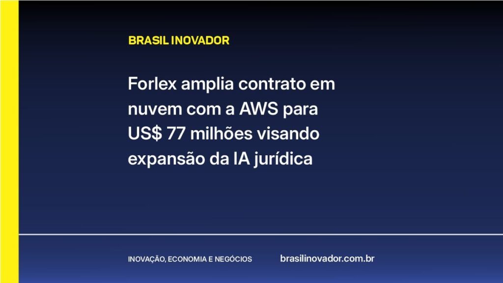 Forlex amplia contrato em nuvem com a AWS para US$ 77 milhões visando expansão da IA jurídica