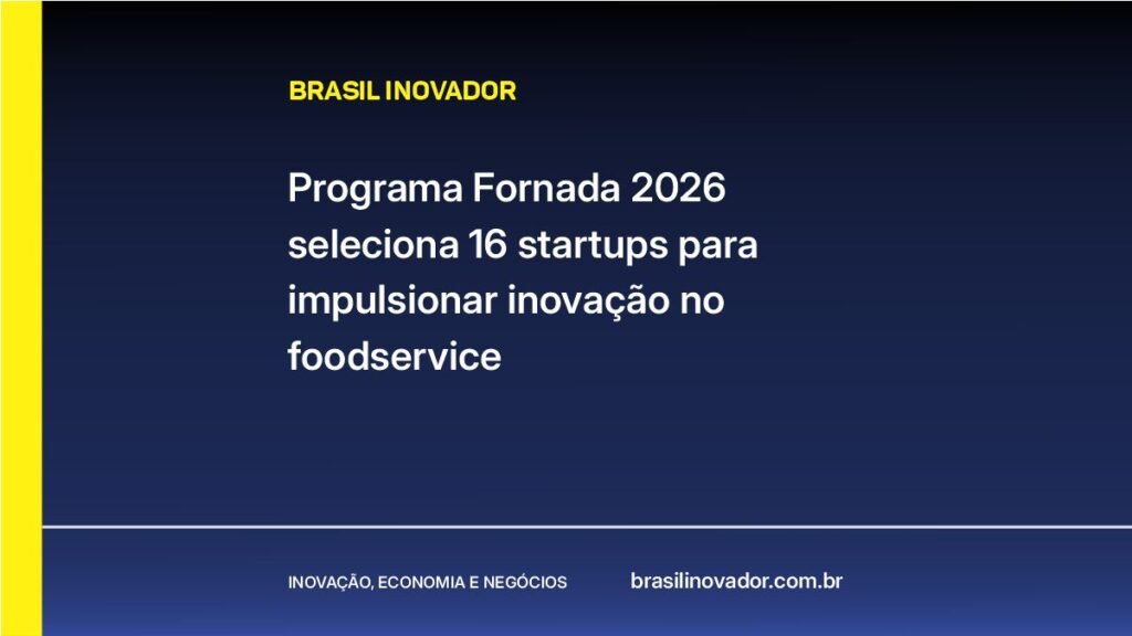 Programa Fornada 2026 seleciona 16 startups para impulsionar inovação no foodservice