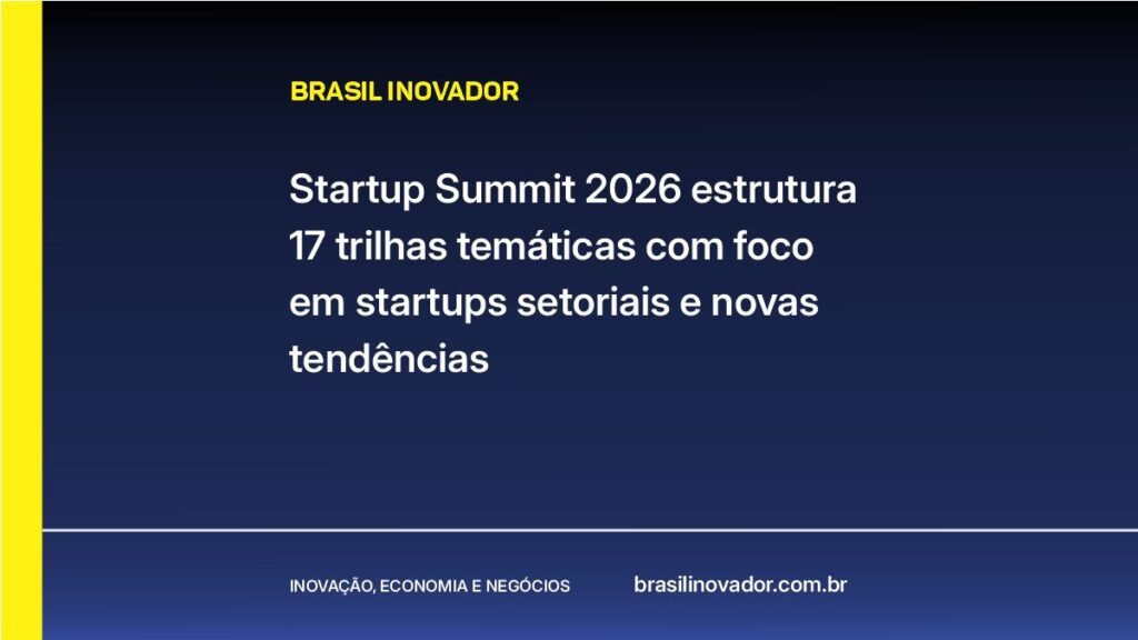 Startup Summit 2026 estrutura 17 trilhas temáticas com foco em startups setoriais e novas tendências