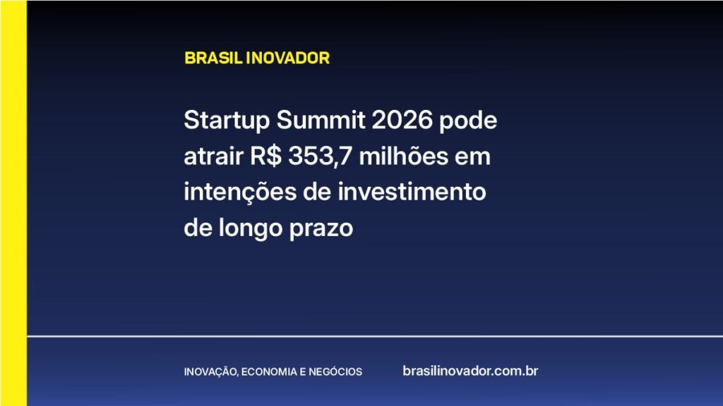 Startup Summit 2026 pode atrair R$ 353,7 milhões em intenções de investimento de longo prazo