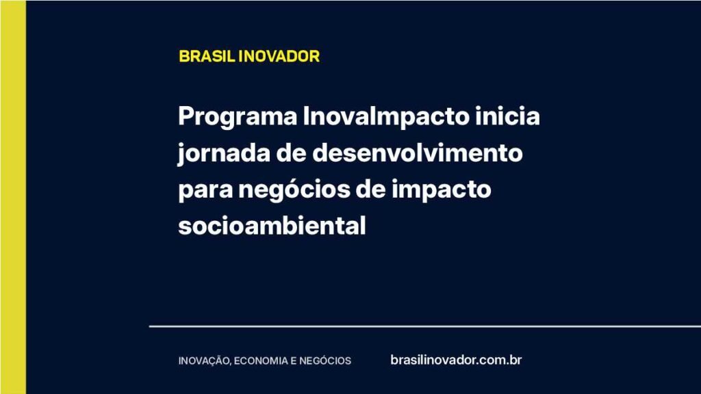 Programa InovaImpacto inicia jornada de desenvolvimento para negócios de impacto socioambiental