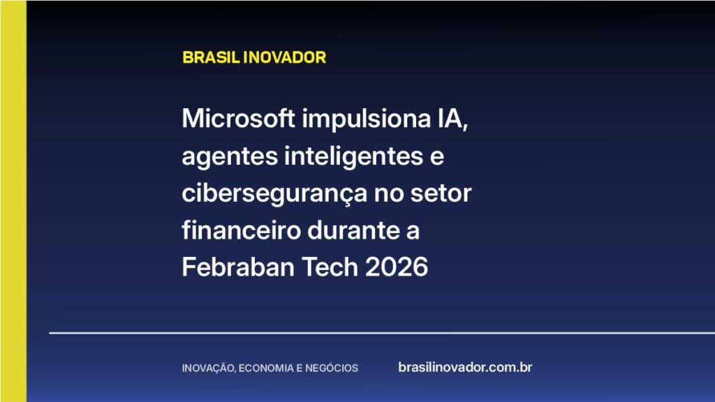 Microsoft impulsiona IA, agentes inteligentes e cibersegurança no setor financeiro durante a Febraban Tech 2026