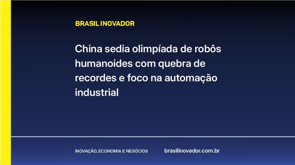 China sedia olimpíada de robôs humanoides com quebra de recordes e foco na automação industrial