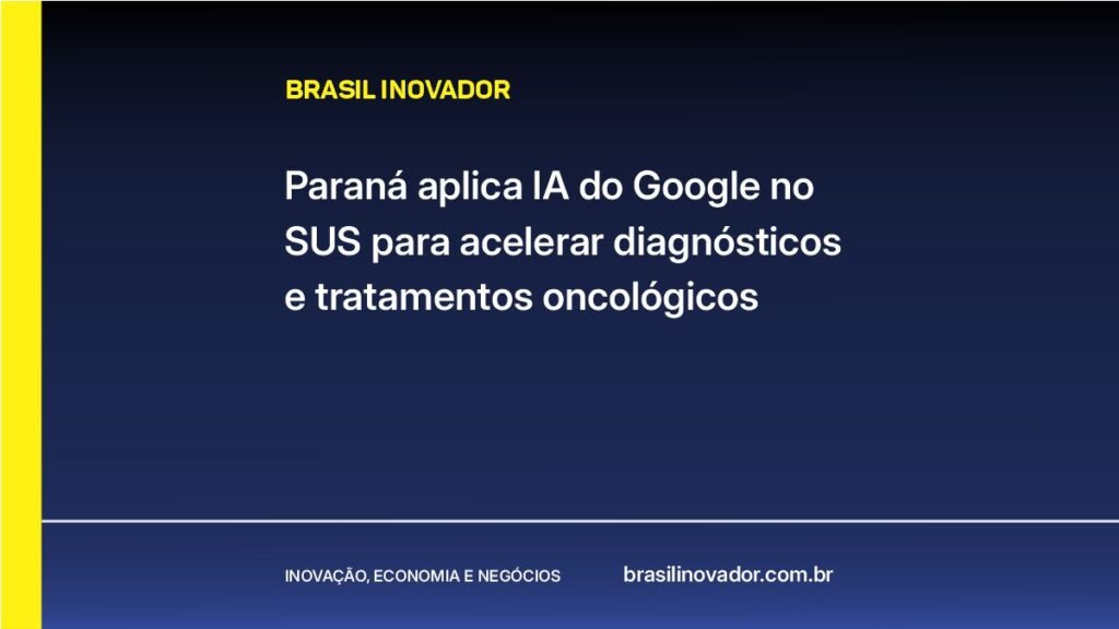 Paraná aplica IA do Google no SUS para acelerar diagnósticos e tratamentos oncológicos