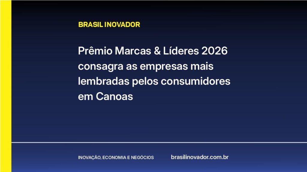 Prêmio Marcas & Líderes 2026 consagra as empresas mais lembradas pelos consumidores em Canoas