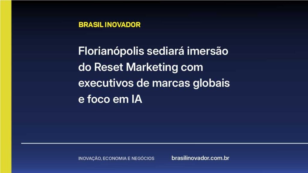 Florianópolis sediará imersão do Reset Marketing com executivos de marcas globais e foco em IA