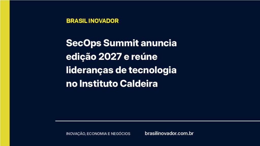 SecOps Summit oficializa edição 2027 e reúne lideranças de tecnologia no Instituto Caldeira