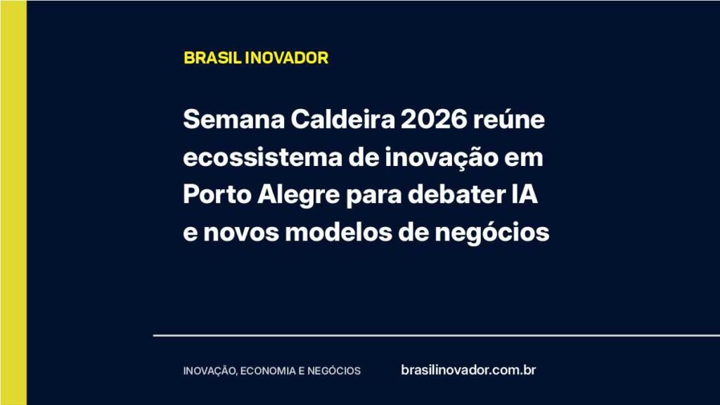 Semana Caldeira 2026 reúne ecossistema de inovação em Porto Alegre para debater IA e novos modelos de negócios