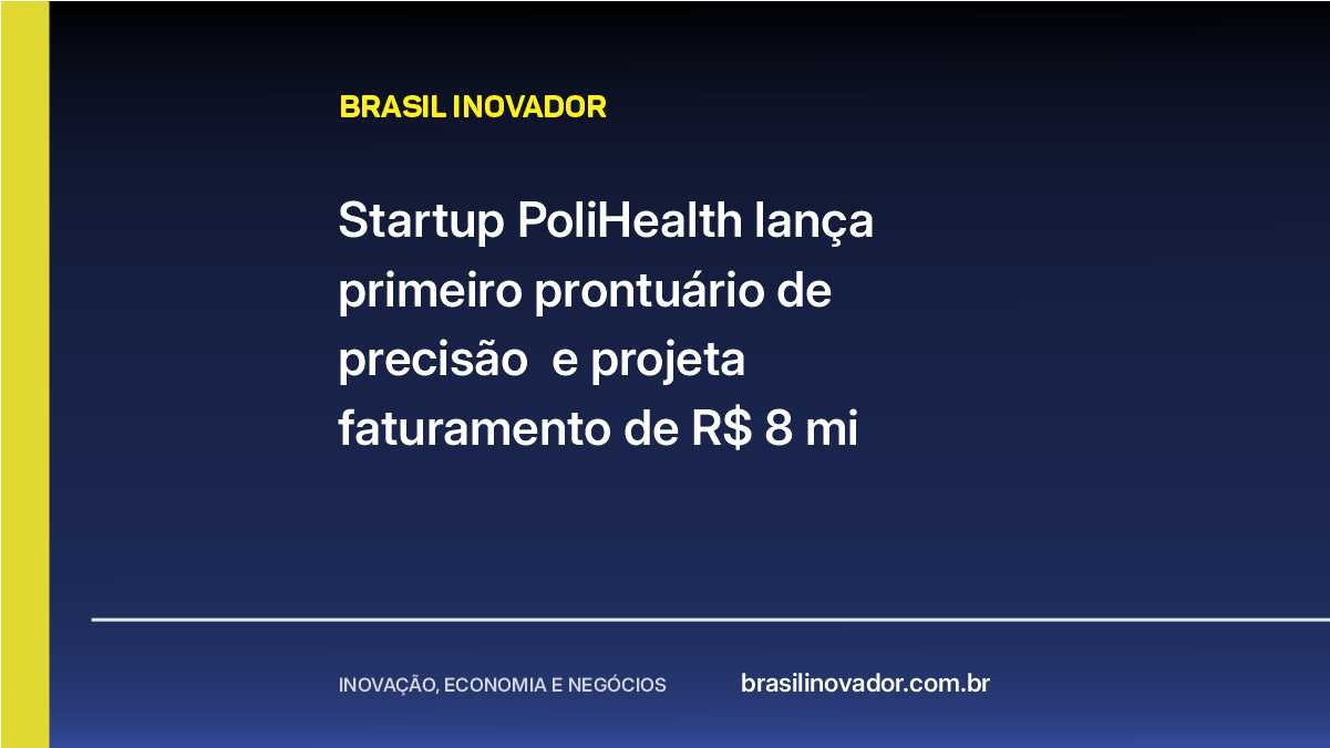 Startup PoliHealth lança primeiro prontuário de precisão e projeta faturamento de R$ 8 mi