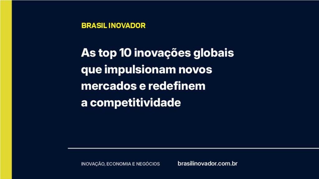 As top 10 inovações globais em agosto de 2026 impulsionam novos mercados e redefinem a competitividade