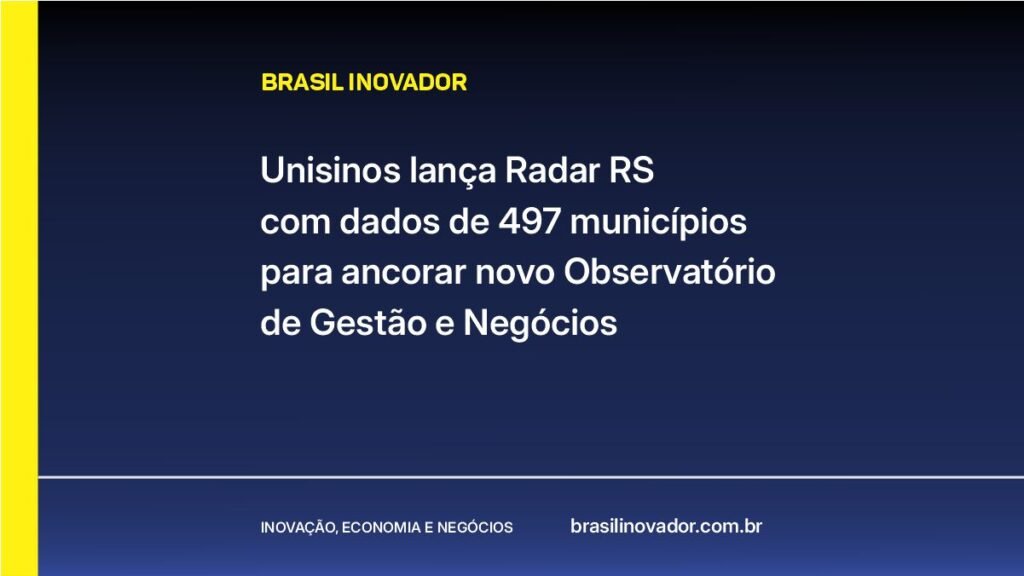 Unisinos lança Radar RS com dados de 497 municípios para ancorar novo Observatório de Gestão e Negócios