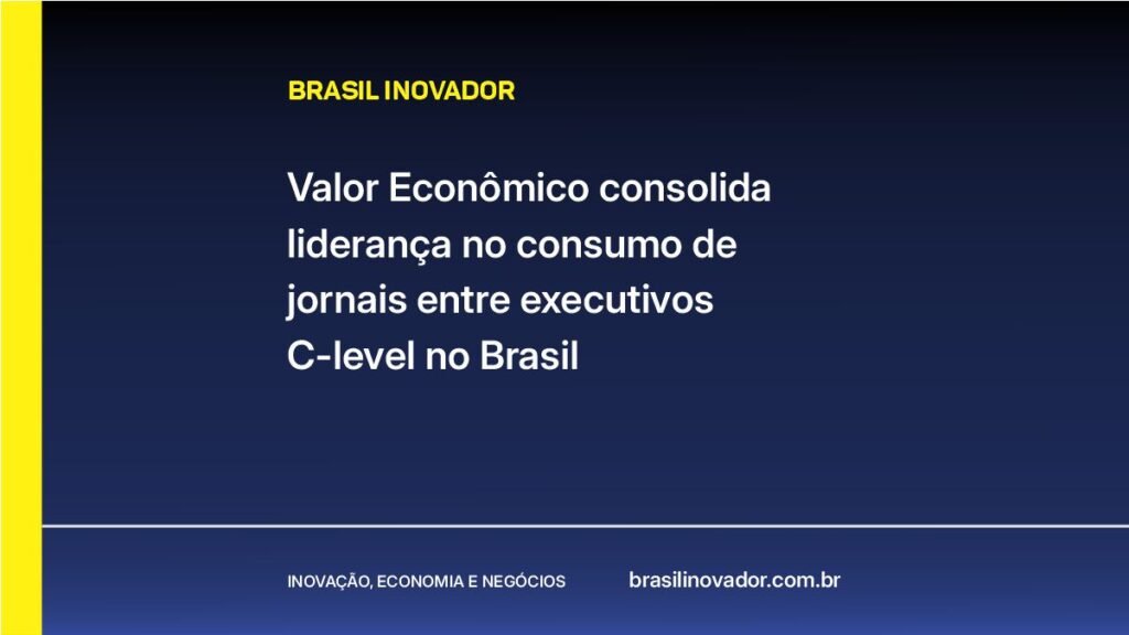 Valor Econômico consolida liderança no consumo de jornais entre executivos C-level no Brasil