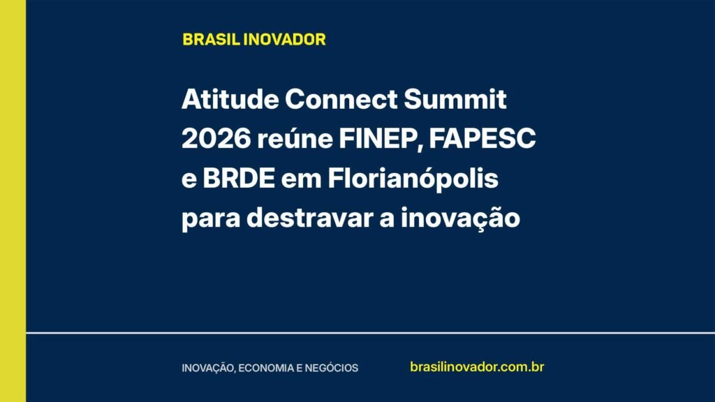 Atitude Connect Summit 2026 reúne FINEP, FAPESC e BRDE em Florianópolis